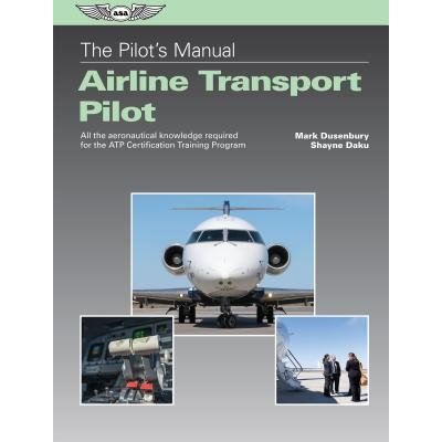 The Pilot's Manual: Airline Transport Pilot: All the Aeronautical Knowledge Required for the Atp Certification Training Program Dusenbury MarkPevná vazba – Zboží Mobilmania