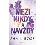 Mezi nikdy a navždy - Shain Rose – Zboží Mobilmania