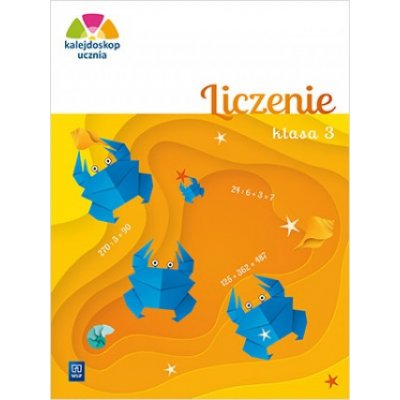 Kalejdoskop ucznia. Szkoła podstawowa klasa 3. Liczenie – Hledejceny.cz