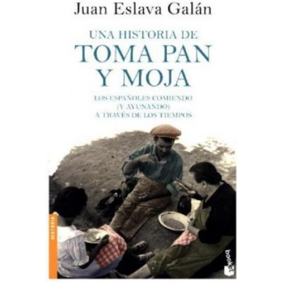 Una historia de toma pan y moja : los espa?oles comiendo, y ayunando, a través de los tiempos – Sleviste.cz