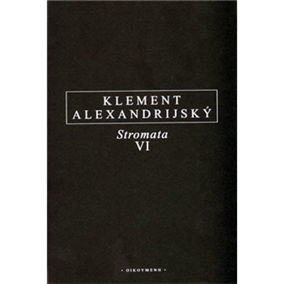 Stromata VI - Klement Alexandrijský – Hledejceny.cz