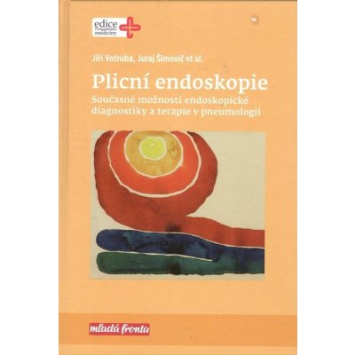 Plicní endoskopie - Současné možnosti endoskopické diagnostiky a terapie v pneumologii - Votruba Jiří, Šimovič Juraj – Zbozi.Blesk.cz