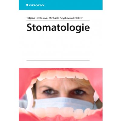 Stomatologie - Dostálová Tatjana, Seydlová Michaela, kolektiv – Hledejceny.cz