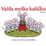 Vařila myška kašičku - Helena Zmatlíková – Hledejceny.cz