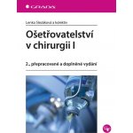 Ošetřovatelství v chirurgii I - 2., přepracované a doplněné vydání – Hledejceny.cz