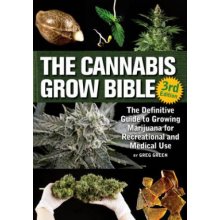 The Cannabis Grow Bible: The Definitive Guide to Growing Marijuana for Recreational and Medicinal Use Green GregPaperback
