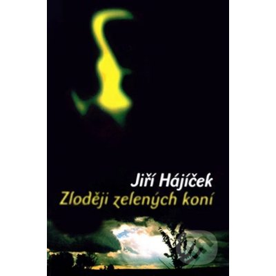 Zloději zelených koní - Jiří Hájíček – Zbozi.Blesk.cz