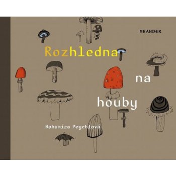 Peychlová Bohumíra: Rozhledna na houby Kniha