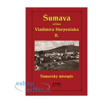 Horpeniak, Vladimír - Šumava očima Vladimíra Horpeniaka II. místopis