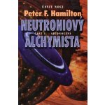 Neutroniový alchymista 1. Sjednocení -- Úsvit noci - Peter F. Hamilton – Hledejceny.cz