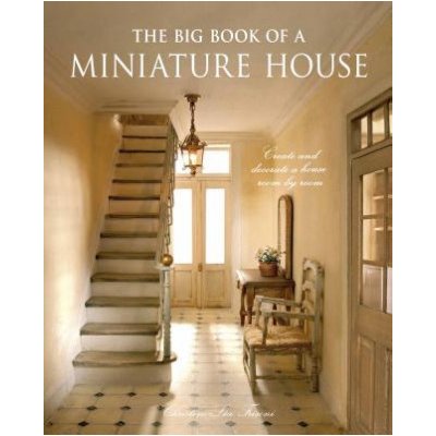 Big Book of a Miniature House - Stephen Haynes Christine-Lea Frisoni &