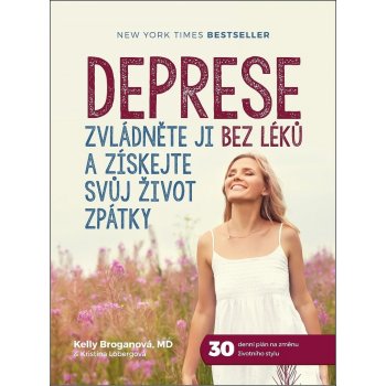 Deprese - Zvládněte ji bez léků a získejte svůj život zpátky - Broganová Kelly, Lobergová Kristina,