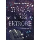 Straka v říši Entropie - Fyzikální bajky ze života - Markéta Baňková