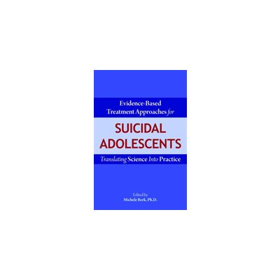 Evidence-Based Treatment Approaches for Suicidal Adolescents: Translating Science Into Practice Berk MichelePaperback