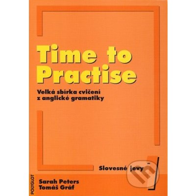 Time to Practise 1 Slovesné jevy Peters Sarah, Gráf Tomáš – Hledejceny.cz