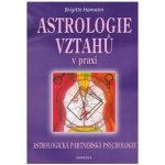 Astrologie vztahů v praxi - Brigitte Hamann – Hledejceny.cz