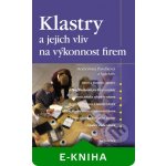 Klastry a jejich vliv na výkonnost firem - Pavelková Drahomíra, kolektiv – Hledejceny.cz