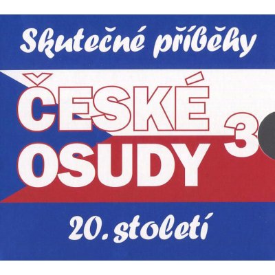 České osudy 3 - Skutečné příběhy 20. století (5CD)