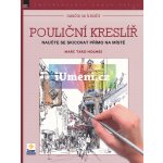 Naučte se skicovat přímo na místě - Pouliční kreslíř - Marc Taro Holmes – Hledejceny.cz