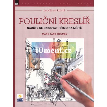 Naučte se skicovat přímo na místě - Pouliční kreslíř - Marc Taro Holmes