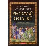 Prodavači ostatků, 4. vydání - Vlastimil Vondruška – Sleviste.cz