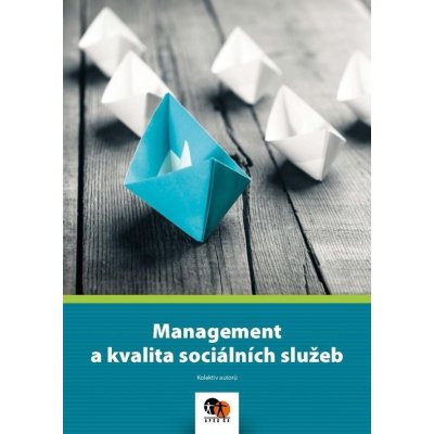 Management a kvalita sociálních služeb - Kolektiv autorů – Zbozi.Blesk.cz