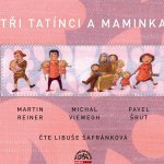 Tři tatínci a maminka - Pavel Šrut, Michal Viewegh, Martin Reiner, Libuše Šafránková – Zboží Mobilmania