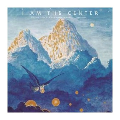 Various - I Am The Center Private Issue New Age Music In America 1950-1990 LTD LP