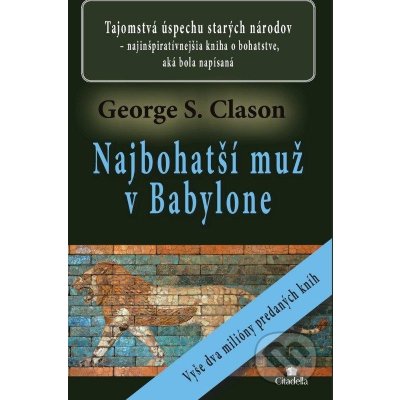 Najbohatší muž v Babylone - George S. Clason – Hledejceny.cz