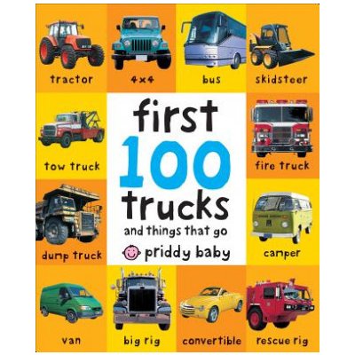 First 100 Trucks: And Things That Go Priddy RogerBoard Books