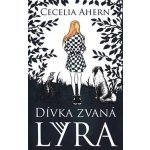 Dívka jménem Lyra - Cecelia Ahernová, Pevná vazba vázaná – Hledejceny.cz