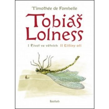 Tobiáš Lollnes souborné vydání -- I. Život ve větvích/ II. Elíšiny oči - de Fombelle Timothée