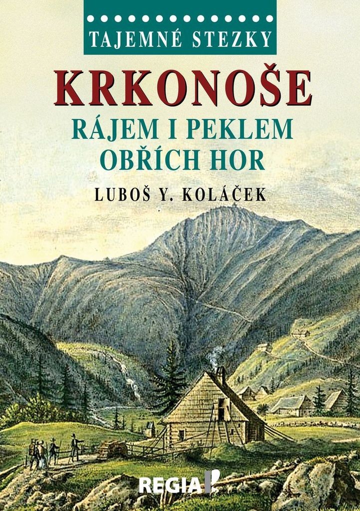 Tajemné stezky - Krkonoše - Rájem i peklem Obřích hor: Tajemné stezky - Koláček Luboš Y.