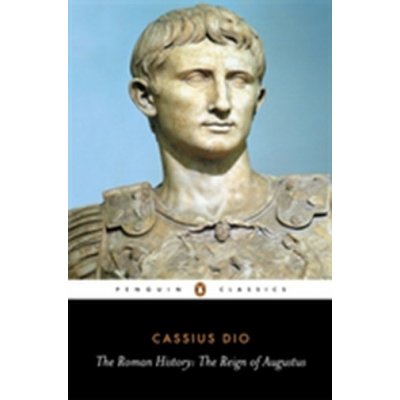 The Roman History - C. Dio The Reign of Augustus