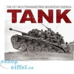 Tank - 100 let nejvýznamnějšího bojového vozidla - Haskew Michael E. – Zbozi.Blesk.cz