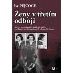 Ženy v třetím odboji – Pejčoch Ivo – Hledejceny.cz
