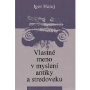 Vlastné meno v myslení antiky a stredoveku - Igor Haraj