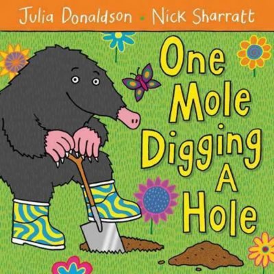 Julia Donaldson: One Mole Digging a Hole