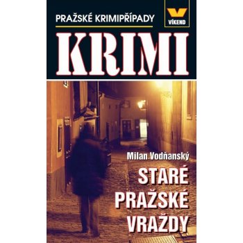 Staré pražské vraždy - Pražské krimipřípady