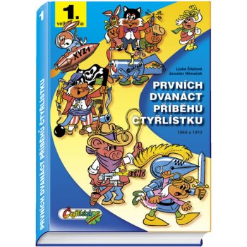 Prvních dvanáct příběhů Čtyřlístku -- Z let 1969 až 1970 - Ljuba Štíplová, Jaroslav Němeček