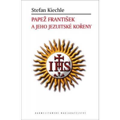 Papež František a jeho jezuitské kořeny – Kiechle, Stefan