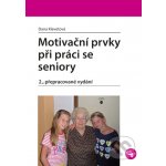 Motivační prvky při práci se seniory - Dana Klevetová – Hledejceny.cz