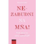 Nezabudni na mňa! - Alexandra Potter – Hledejceny.cz