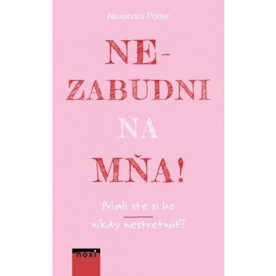 Nezabudni na mňa! - Alexandra Potter – Hledejceny.cz