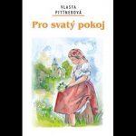 Pro svatý pokoj - Pittnerová Vlasta – Zbozi.Blesk.cz