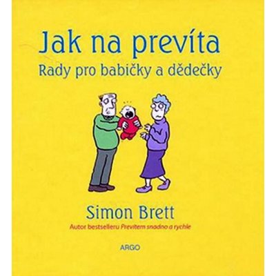 Jak na prevíta - Rady pro babičky a dědečky - Simon Brett – Hledejceny.cz