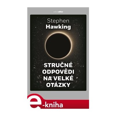 Stručné odpovědi na velké otázky - Stephen Hawking – Zbozi.Blesk.cz