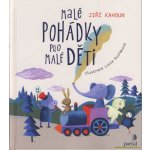 Malé pohádky pro malé děti - Jiří Kahoun – Hledejceny.cz