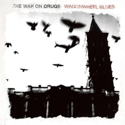 Wagonwheel Blues / War On Drugs