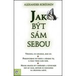 Jak být sám sebou - Alexander Koršunov – Zbozi.Blesk.cz